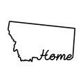 Montana US state outline map with the handwritten HOME word. Continuous line drawing of patriotic home sign