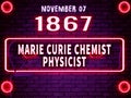 November 7, 1867 - Marie Curie, chemist, physicist , brithday noen text effect on bricks background