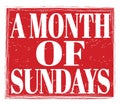 A MONTH OF SUNDAYS, text on red stamp sign