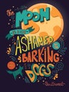 The moon is not ashamed by the barking of dogs inspirational quote, handlettering design with decoration, native american proverb