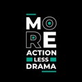 More action less drama typography