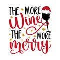 The more wine the more merry - funny saying with wineglass in Santa hat.