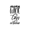 more wine less whine black letters quote