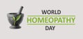 A mortar and pestle with a green leaf with word text World Homeopathy Day international event of 10 april