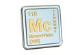 Moscovium Mc, chemical element sign. 3D rendering