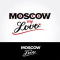 Moscow my love tshirt apparel design. Capital city typography lettering design. Hand drawn brush calligraphy.