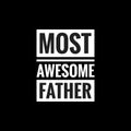 most awesome father simple typography