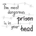 The most dangerous prison is in your head