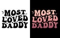 Most Loved Daddy - Typography T shirt Design