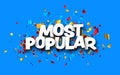 Most popular sign over colorful cut out foil ribbon confetti background