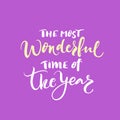 The most wonderful time of the year lettering. Perfect Xmas design for greeting cards and invitations. Royalty Free Stock Photo