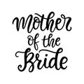 Mother of the bride lettering. Wedding ceremony modern calligraphy decoration element