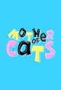 Mother Of Cats cartoon vector inscription on blue background. Quirky lettering composition