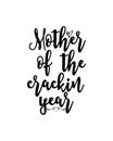 mother of the crackin year. Hand drawn typography poster design Royalty Free Stock Photo