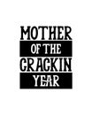 mother of the crackin year. Hand drawn typography poster design Royalty Free Stock Photo