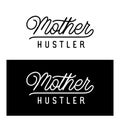 Mother hustler calligraphy. Vector illustration. Royalty Free Stock Photo