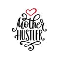 Mother hustler hand drawn calligraphy. Vector illustration. Royalty Free Stock Photo