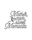 mother mom sweet mamacita. Hand drawn typography poster design