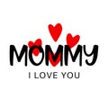 Mother`s day text about greeting mommy I love you with hearts