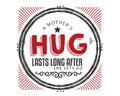 A mother`s hug lasts long after she lets go