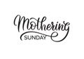 Mothering Sunday writing. Typography, lettering with handwritten calligraphy text isolated on white background. Royalty Free Stock Photo