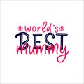 Mothers day quote World s Best Mummy, hand draw flower. Script lettering. Pink color. Vector phrase for t shirt print,