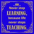 Motivating quote in golden style on blue. Never stop learning because live never stops teaching