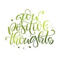 Motivation bright hand drawn moderm calligraphy quote - Grow positive thoughts