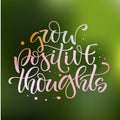 Motivation bright hand drawn moderm calligraphy quote - Grow positive thoughts