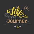 Motivation card with calligraphy and text Life is a journey.Hand