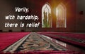 motivation inspiration quote - Verily, with hardship, there is relief