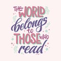 Motivation lettering quote about books and reading - The world belongs to those who read. Colorful design for book cafe Royalty Free Stock Photo