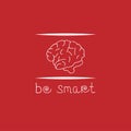 Motivation poster with text be smart and brain