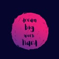 Motivation quote, Dream big, work hard poster