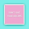 Motivation quote on square pink letterboard with white plastic letters. Hipster vintage inspirational poster. Do not