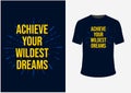 Motivation Quotes Achieve Your Wildest Dreams T shirt and Poster Design