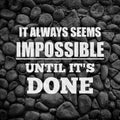 Motivation quotes. It always seem impossible