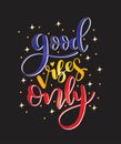 Motivation typography Good Vibes Only. Hand drawn quote isolated Royalty Free Stock Photo