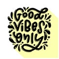 Motivation typography Good Vibes Only. Hand drawn quote isolated Royalty Free Stock Photo