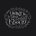 Motivation typography I Want to Make Myself Proud