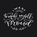 Motivation typography I Want to Make Myself Proud