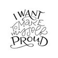 Motivation typography I Want to Make Myself Proud