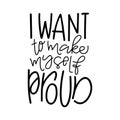 Motivation typography I Want to Make Myself Proud