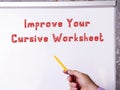 Motivational concept about Improve Your Cursive Worksheet with sign on the piece of paper