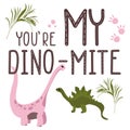 Motivational Dino quote.You are my dynamite.Cute baby dinosaurs in love.Hand drawn lettering and reptiles.Sketch Jurassic animal