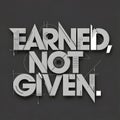Motivational Earned Not Given 3D architectural typography design featuring technical blueprint details and isometric letterforms Royalty Free Stock Photo