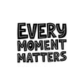Motivational hand drawn black lettering. Every moment matters vector typography Royalty Free Stock Photo