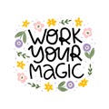 Motivational hand drawn phrase. Work your magic vector typography. Inspirational quote