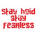 Stay bold stay fearless motivational and inspirational lettering colorful style text typography t shirt design on white background