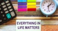 Motivational inspirational positive quotes from life. Text EVERYTHINK IN LIFE MATTERS